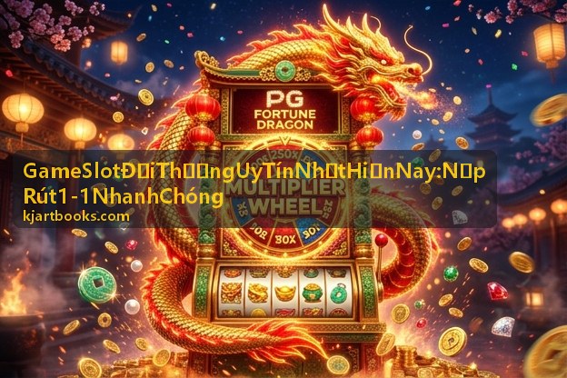 Slot Đổi Thưởng Hot Nhất - Fortune Tiger